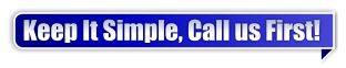 Keep It Simple, Call us First!